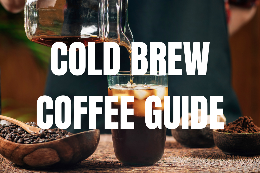 GUIDE TO PERFECT COLD BREW